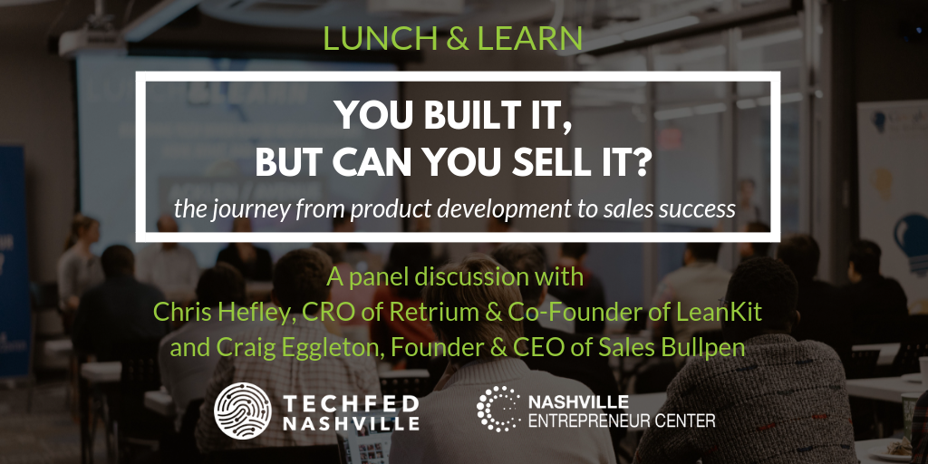 Lunch and Learn: You Built It, But Can You Sell It?